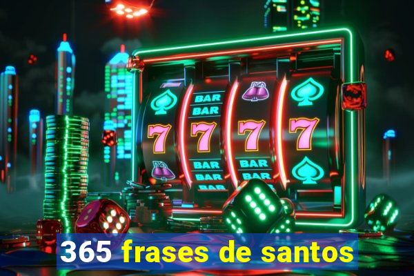 365 frases de santos